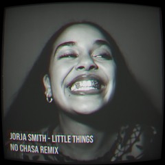 Jorja Smith - Little Things (No Chasa Edit)