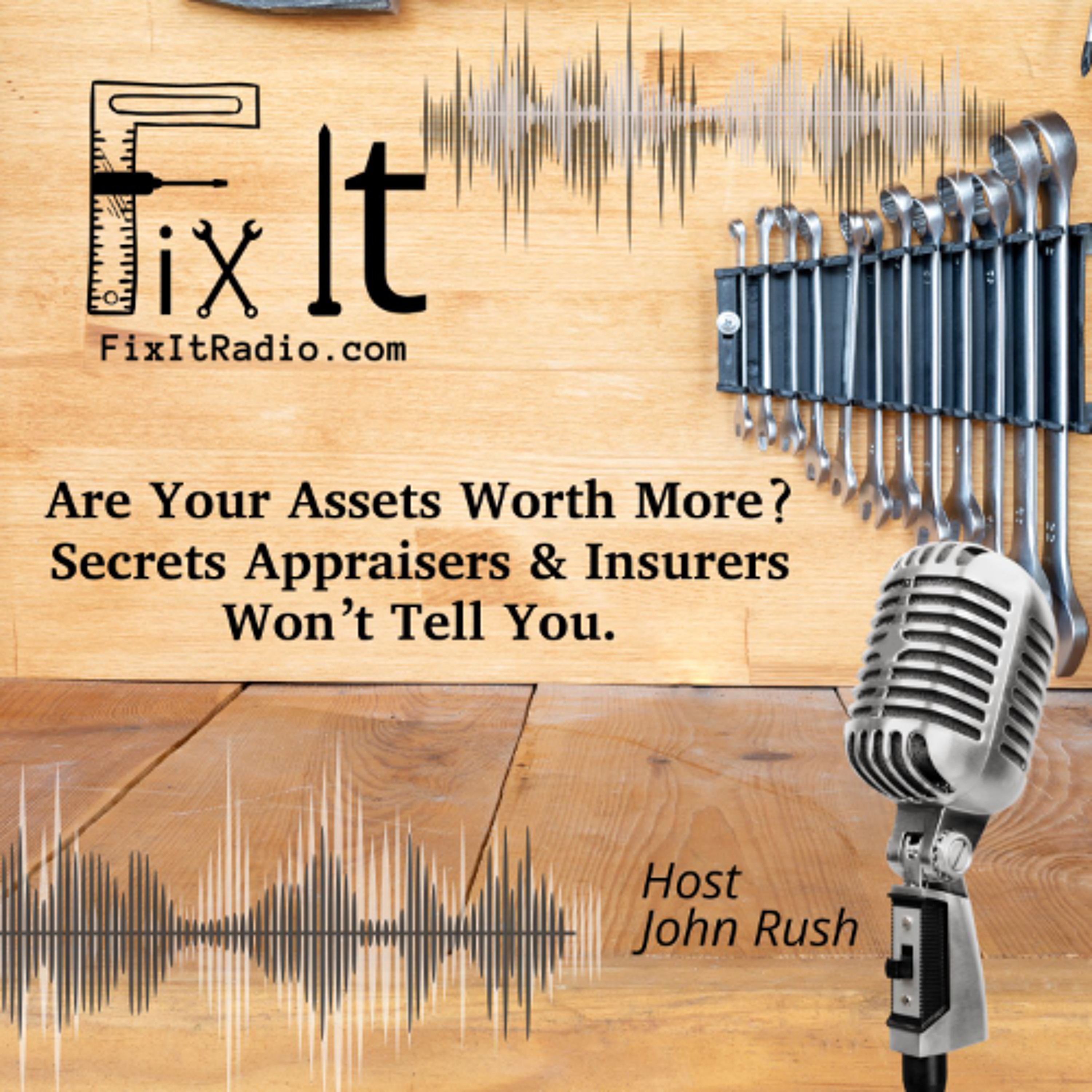 Fix It Radio: Are Your Assets Worth More? Secrets Appraisers & Insurers Won’t Tell You 5-3-25