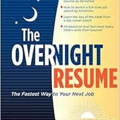 Get [PDF EBOOK EPUB KINDLE] The Overnight Resume, 3rd Edition: The Fastest Way to Your Next Job (Ove