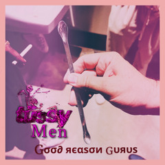 Good Reason Gurus - Tussy Men [free download]