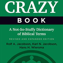 [READ] EPUB 📘 Crazy Book: A Not-So-Stuffy Dictionary of Biblical Terms by  Rolf A. J