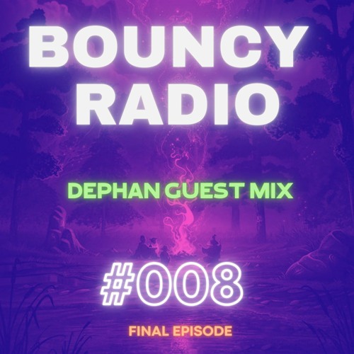 🔥Bouncy Radio #008| Dephan Guestmix | FINAL EPISODE OF BOUNCY RADIO