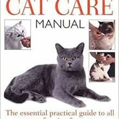 View PDF 📒 Complete Cat Care Manual: The Essential, Practical Guide to All Aspects o