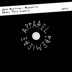 APPAREL PREMIERE: John Beltran - Kumbatia (Hold Them Close) [Oath]