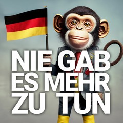 Nie gab es mehr zu tun: Affen für Deutschland (Zweiter Teil)