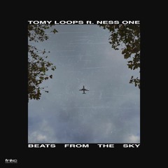 Tomy Loops & Ness One // Beats From The Sky