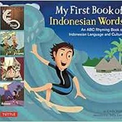 [Get] EBOOK EPUB KINDLE PDF My First Book of Indonesian Words: An ABC Rhyming Book of Indonesian Lan