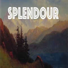 08: Splendour