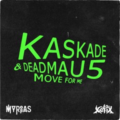Kaskade & Deadmau5- Move For Me (XOTIX & MYRIAS Flip)