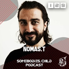 Somebodies.Child Podcast #129 with NOMAS.T