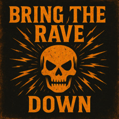 Bring the Rave Down