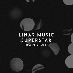 Linas Music - Superstar (Dwin Remix)