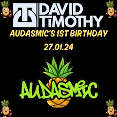 David Timothy - Audasmic's 1st Birthday 27.01.24
