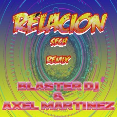 RELACION SECH BLASTER DJ & AXEL MARTINEZ REMIX ACAPELLA PERREOMIX