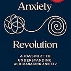 Get FREE B.o.o.k Anxiety Revolution: A Passport to Understanding and Managing Anxiety