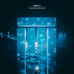 XINMETLY - Life We Had Before (Radio Edit)