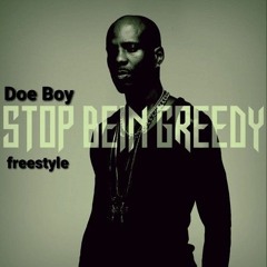 Stop Being Greedy(freestyle) R.I.P DMX