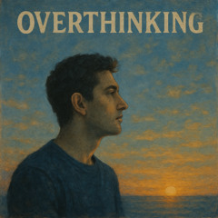 Overthinking