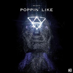 Selekta - Poppin' Like [Berzox & Dubstep N Trap Premiere]