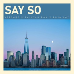 SAY SO - DOJA CAT X RAINYCH X VERSAKE