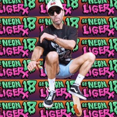 Neon Liger 18 (DJ Set)