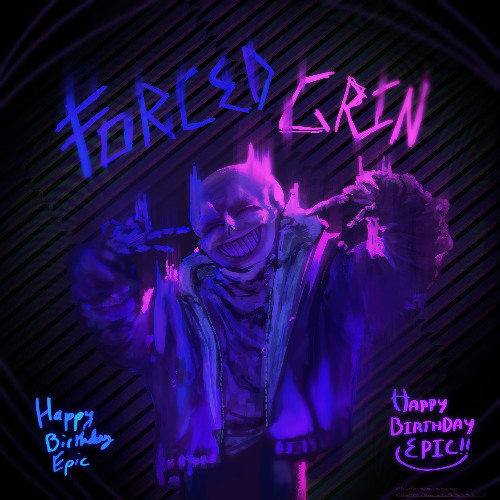 FORCED GRIN [3] (BIRTHDAY GIFT FOR EPIC)