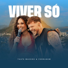 THAIS MACEDO FEAT. FERRUGEM - VIVER SÓ (LANÇAMENTO 2025)