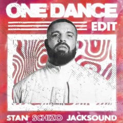One Dance (Stan x Schizo x Jacksound Edit)