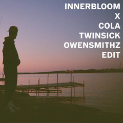 Innerbloom x Cola - TWINSICK (owensmithz Edit)