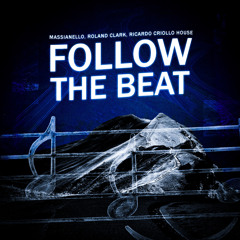 (100 FREE DOWNLOAD) Massianello, Roland Clark, Ricardo Criollo House - Follow The Beat