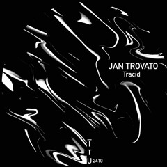Jan Trovato - Tracid  [ITU2410]