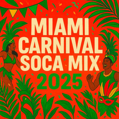 Miami Carnival Soca Mix 2025