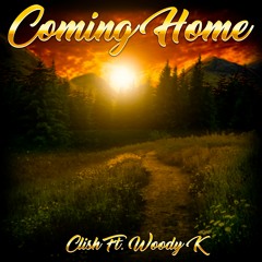 Coming Home Ft. Woody K