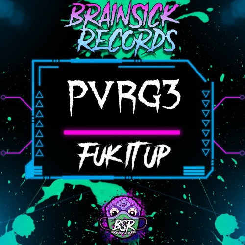 PVRG3 - FUK IT UP [BRAINSICK RECORDS PREMIERE] FREE DL
