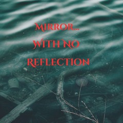 Mirror with No Reflection