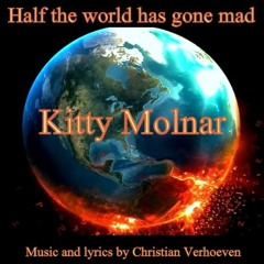 Half The World Has Gone Mad - Kitty Molnar