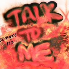 Talk To Me Dj Science813 7-19-22 Original Track