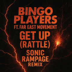 Bingoplayers - Get Up (Rattle) (Sonic Rampage Remix)