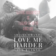 Ariana Grande & The Weeknd - Love Me Harder (Luke Garrity X Marc Smith Remix)