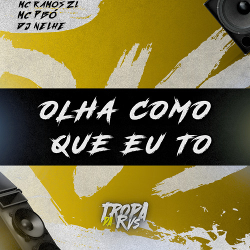 Olha como que eu To