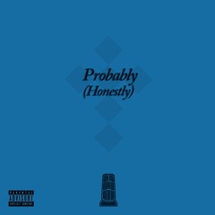 Probably (Honestly) (Prod. SG)