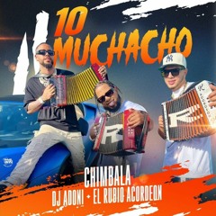 Chimbala, Dj Adoni, El Rubio Acordeon  - 10 Muchacho