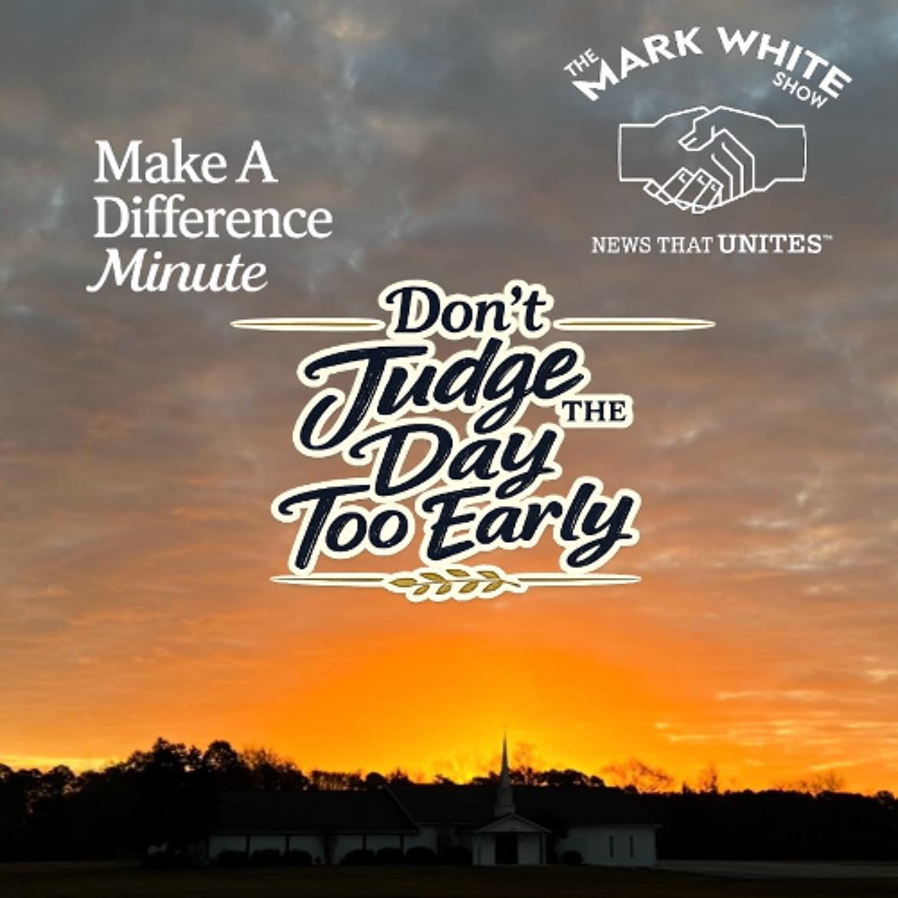 Make A Difference Minute: Don't Judge the Day Too Early episode artwork