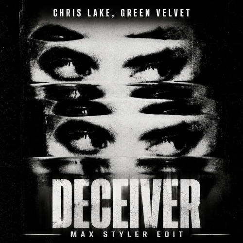 Chris Lake x Green Velvet - Deceiver (Max Styler Edit)