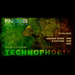 E-viction & Sandro Mure Presents Technophobia@Fnoob Techno Radio.mp3