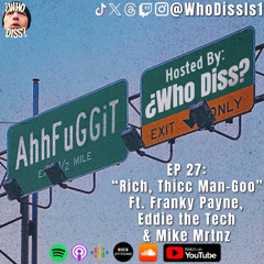 Rich Thicc Man-goo ft. Franky Payne, Eddie The Tech n Dr. Mikey | EP 27