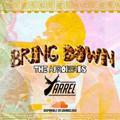 Bring Down The Afrobeats - Dj Yarrel