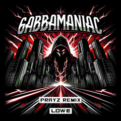 Gabbamaniac (Prayz Remix) [FREE DL]