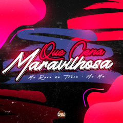 Que Cena Maravilhosa - Mc Rose Da treta, Mc MN (Prod. DJ PH Da Linha)
