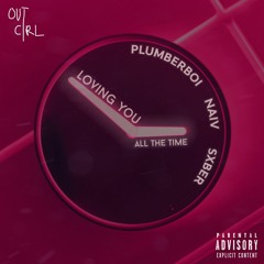 Loving You All The Time (PLUMBERBOI, SXBER, NAIV)